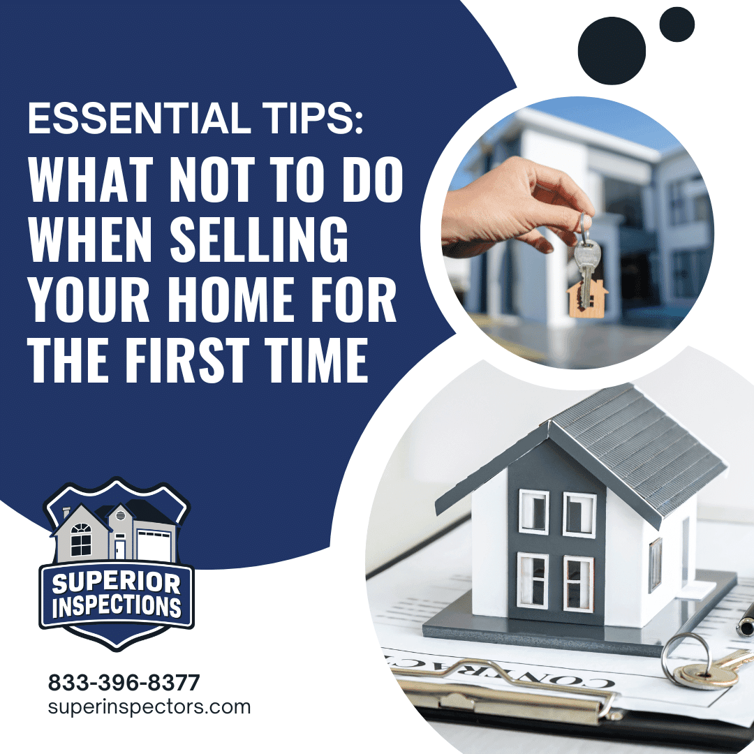 Superior Inspections Essential Tips_ What Not to Do When Selling Your Home for the First Time