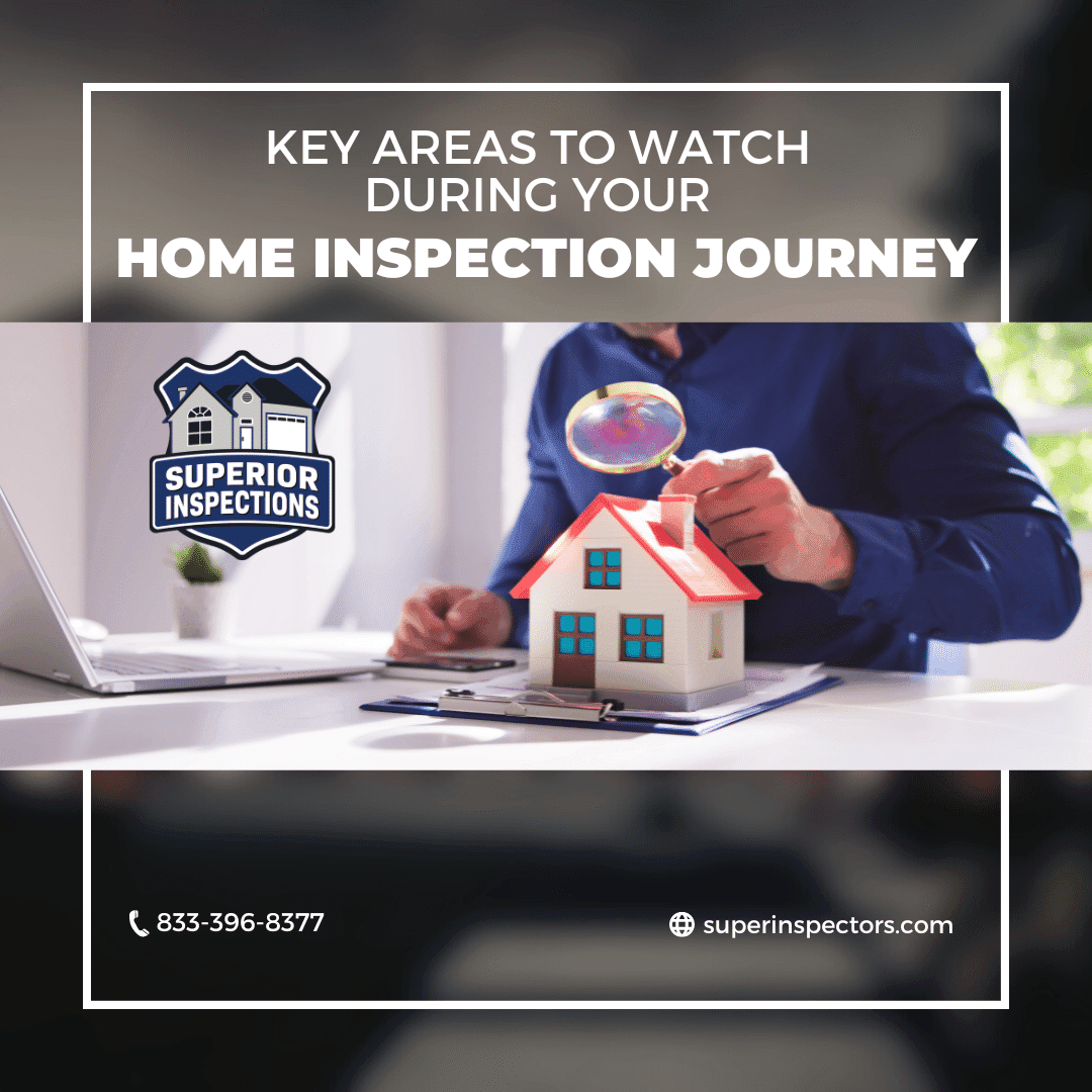 Superior Inspections Key Areas to Watch During Your Home Inspection Journey